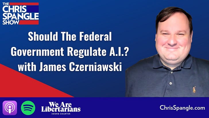 Should The Federal Government Regulate A.I.? with James Czerniawski episode artwork