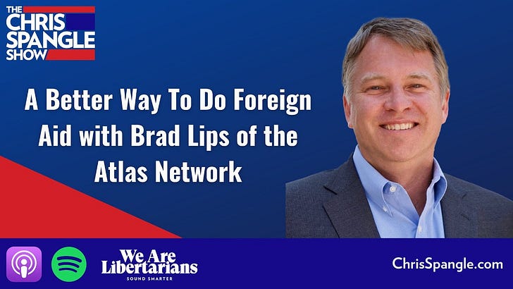 A Better Way To Do Foreign Aid with Brad Lips of the Atlas Network episode artwork