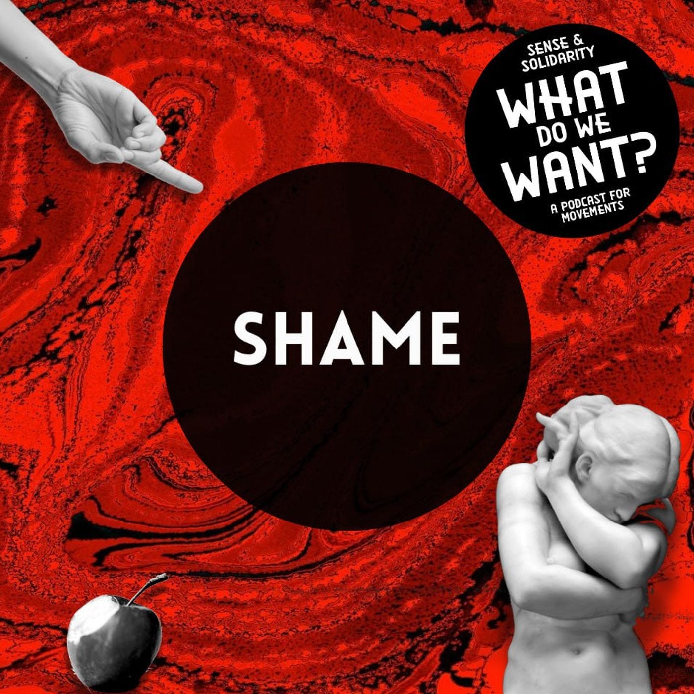 SHAME (What Do We Want? E05) episode artwork