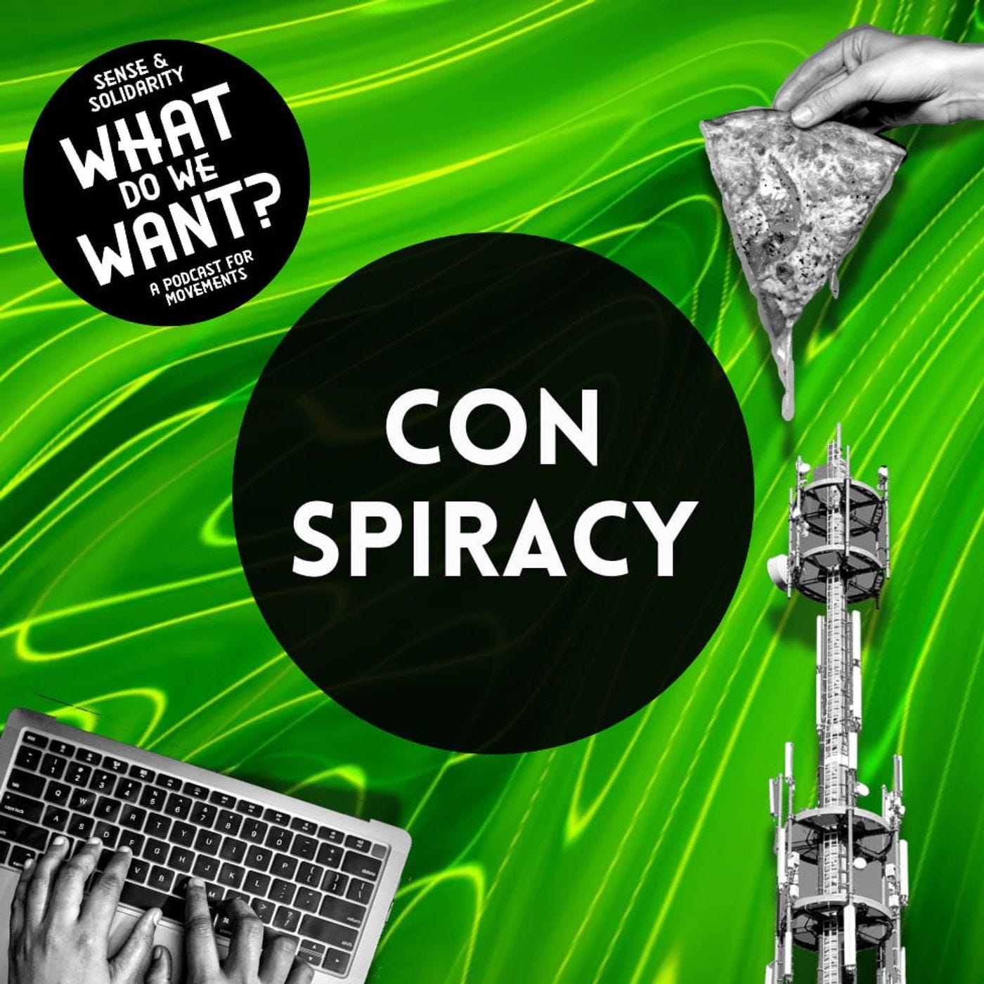 CONSPIRACY (What Do We Want? E02) episode artwork