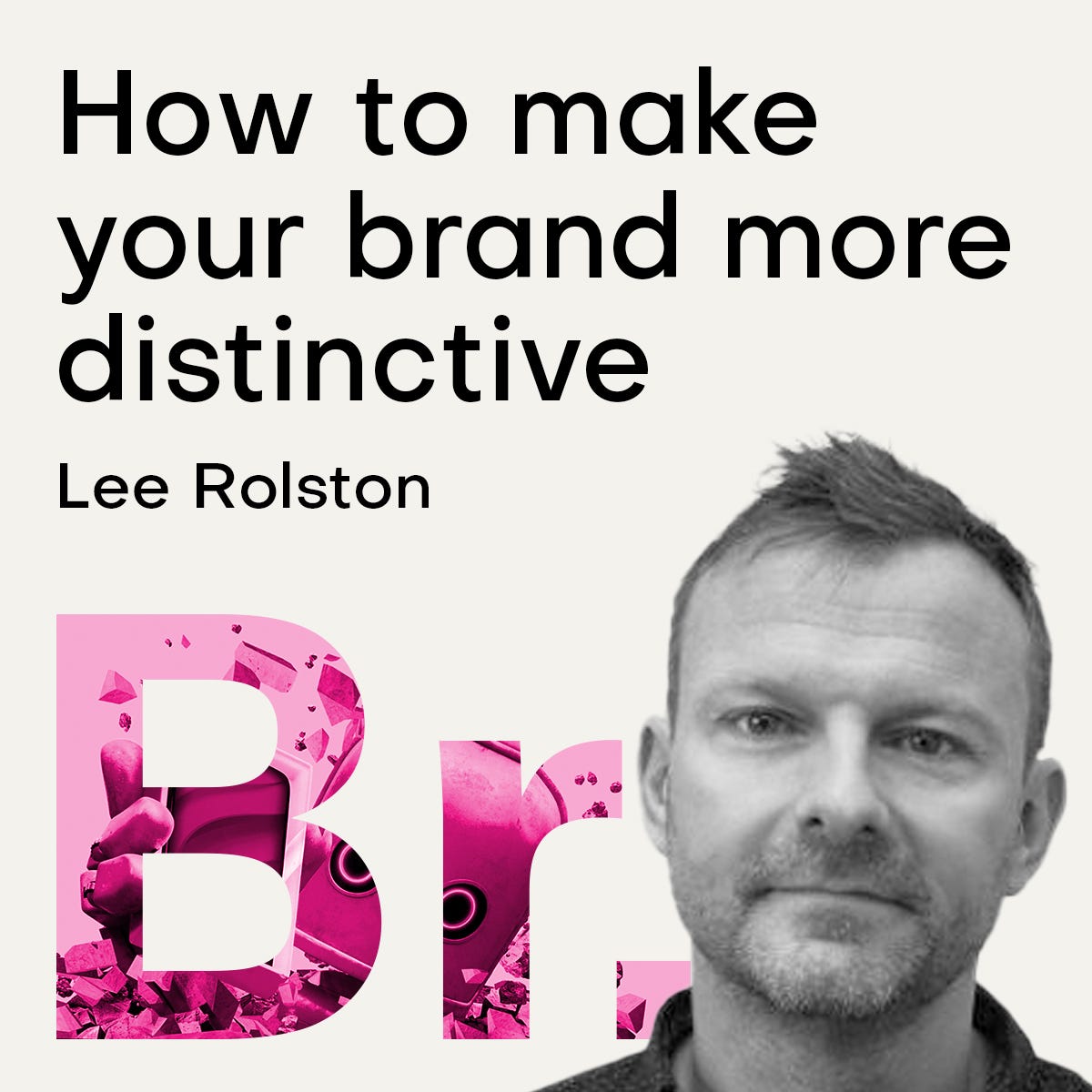 How to make your brand more distinctive with Lee Rolston.