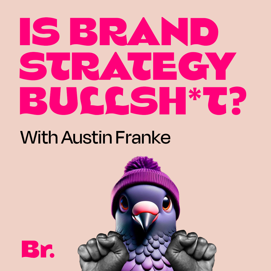 Is brand strategy bullsh*t?