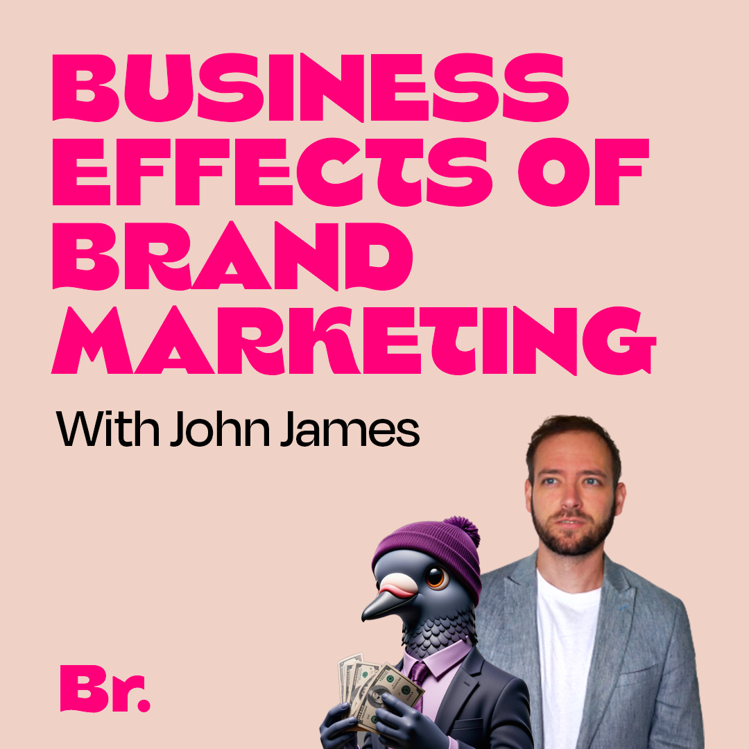 Business effects of brand marketing with John James