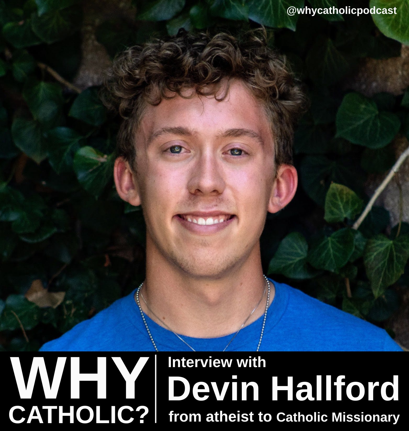 #13 - Interview with Devin Halford - From Atheist to Catholic Missionary