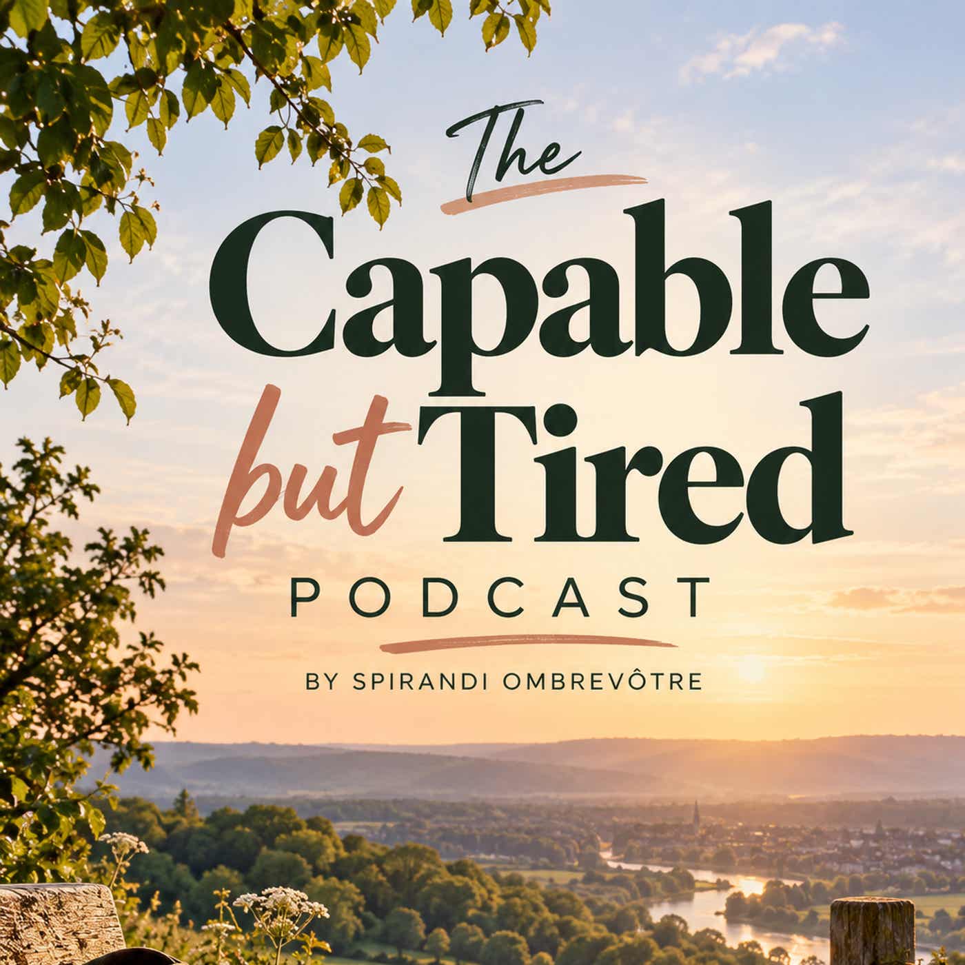 The Capable but Tired Podcast