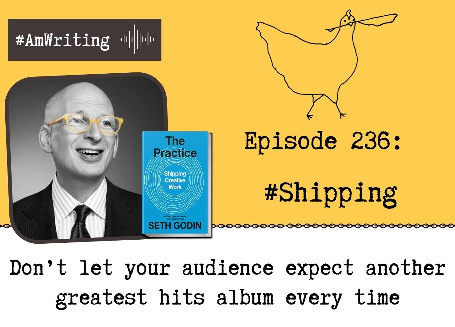 Episode 236 #Shipping Your Creative Work with Seth Godin (Take Two)