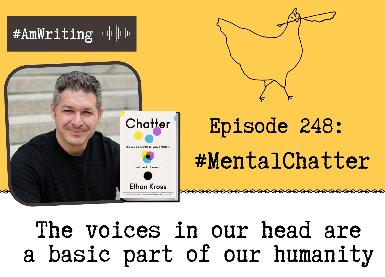 Episode 248 Mental #Chatter with Ethan Kross: Harnessing the voices in our heads for good