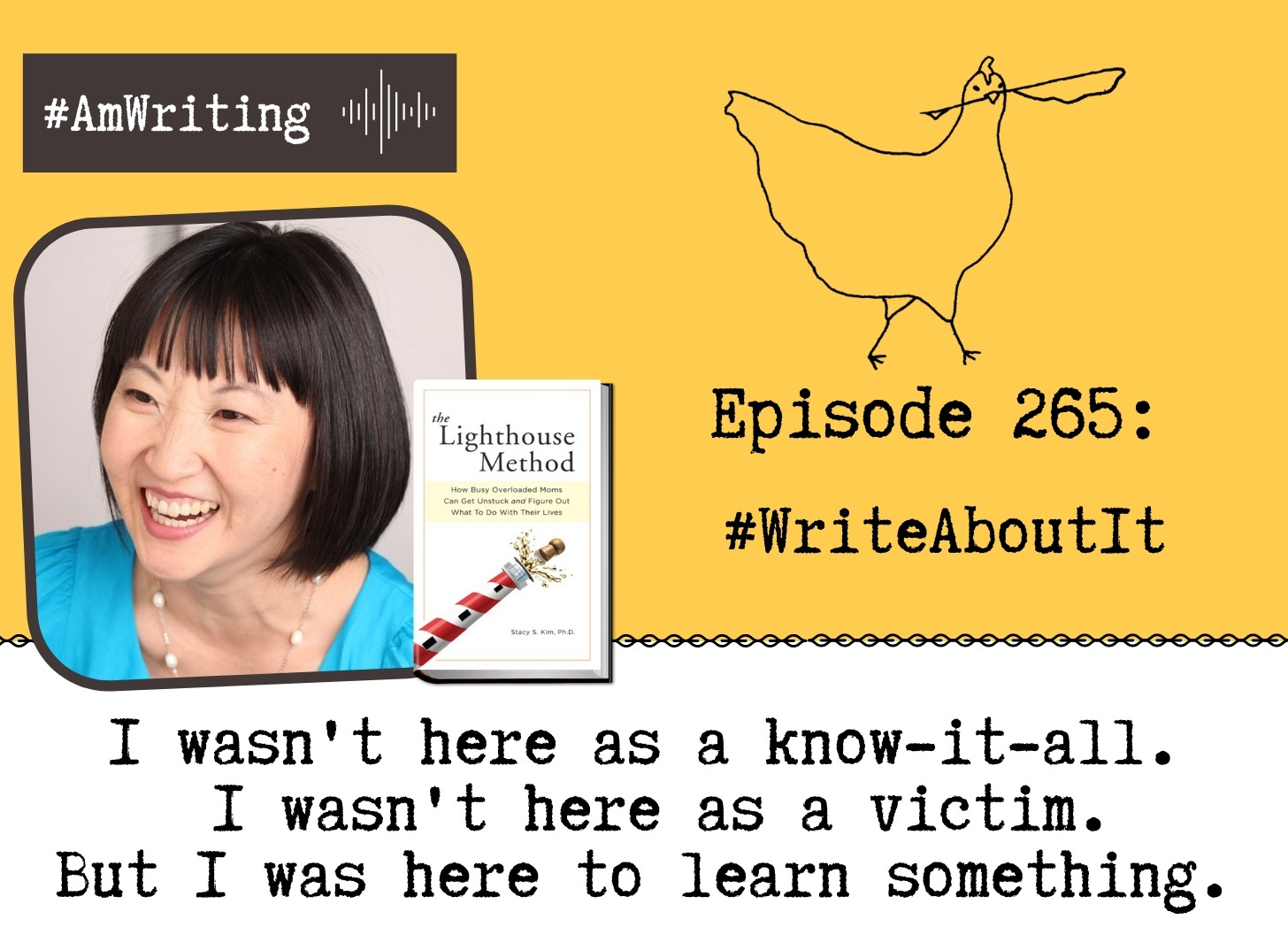 Episode 265 Everybody Suffers, Not Everybody Can #Write About it with Stacy Kim