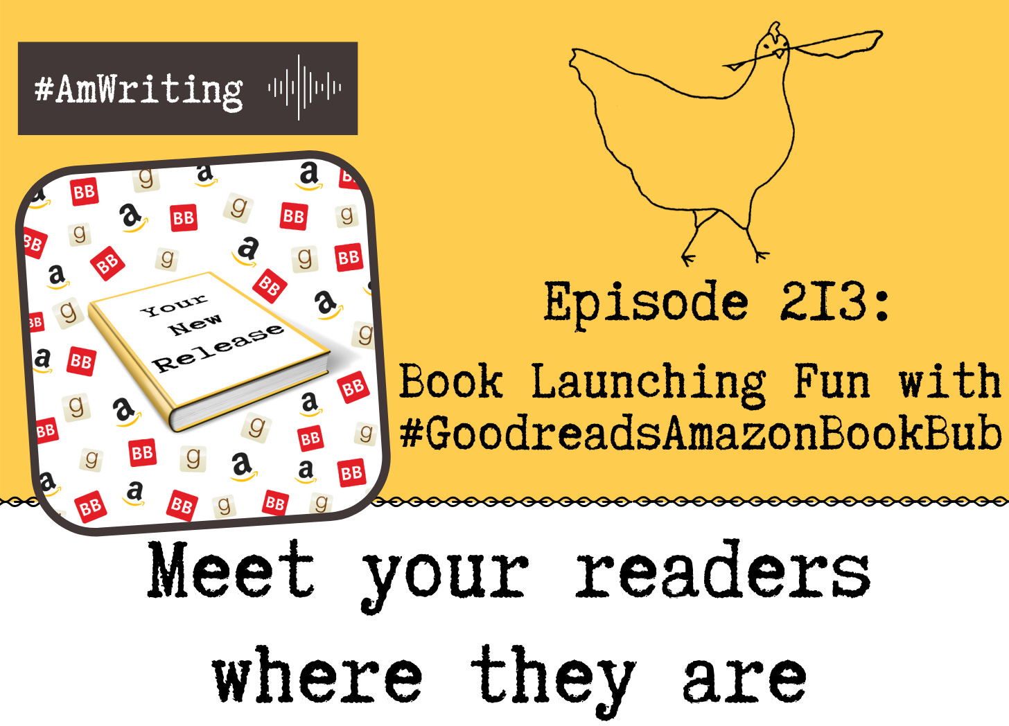 Episode 213 Book Launching Fun with #GoodreadsAmazonBookBub 