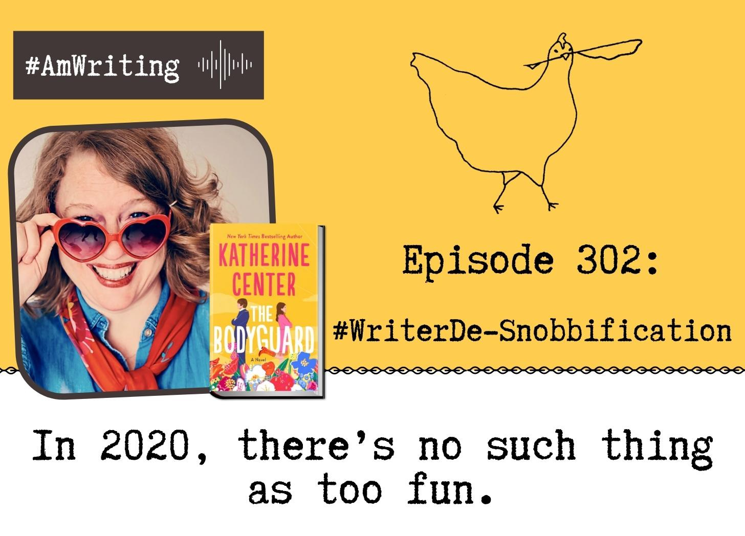 Writer De-Snobbification: Episode 302 with Katherine Center