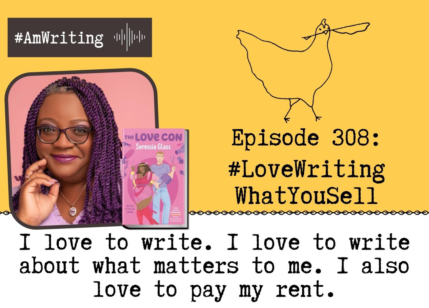 How to Love Writing What You Can Sell: Episode 308 with Seressia Glass