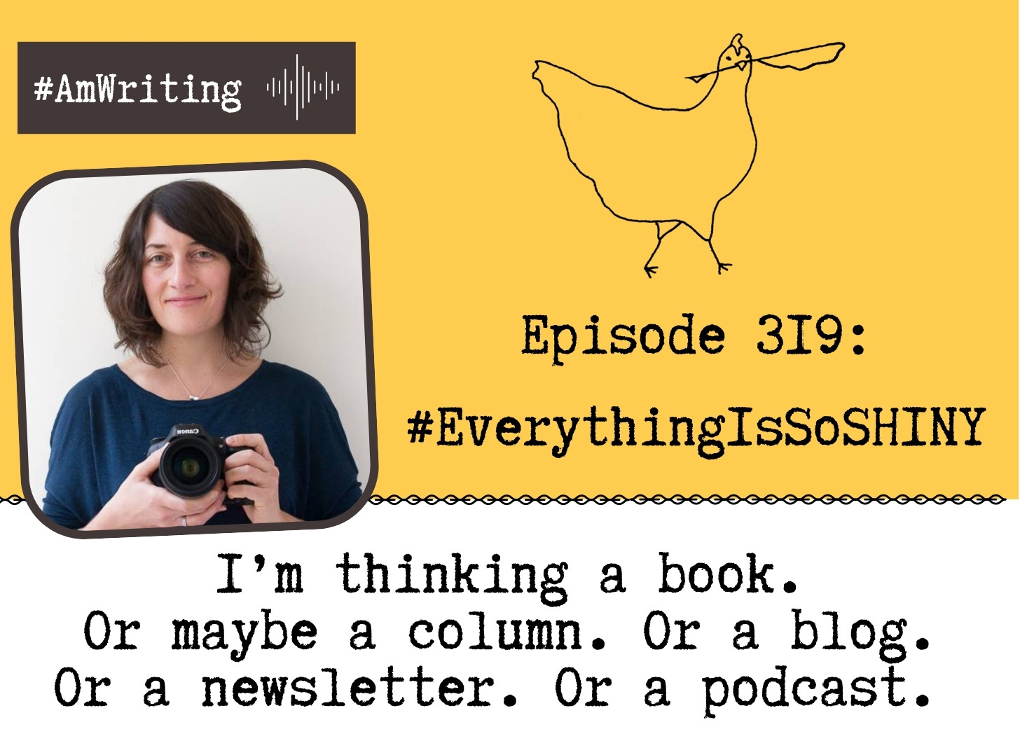 But Everything is so SHINY: Episode 319, Coaching journalist Alison Myers on restarting a writing career.