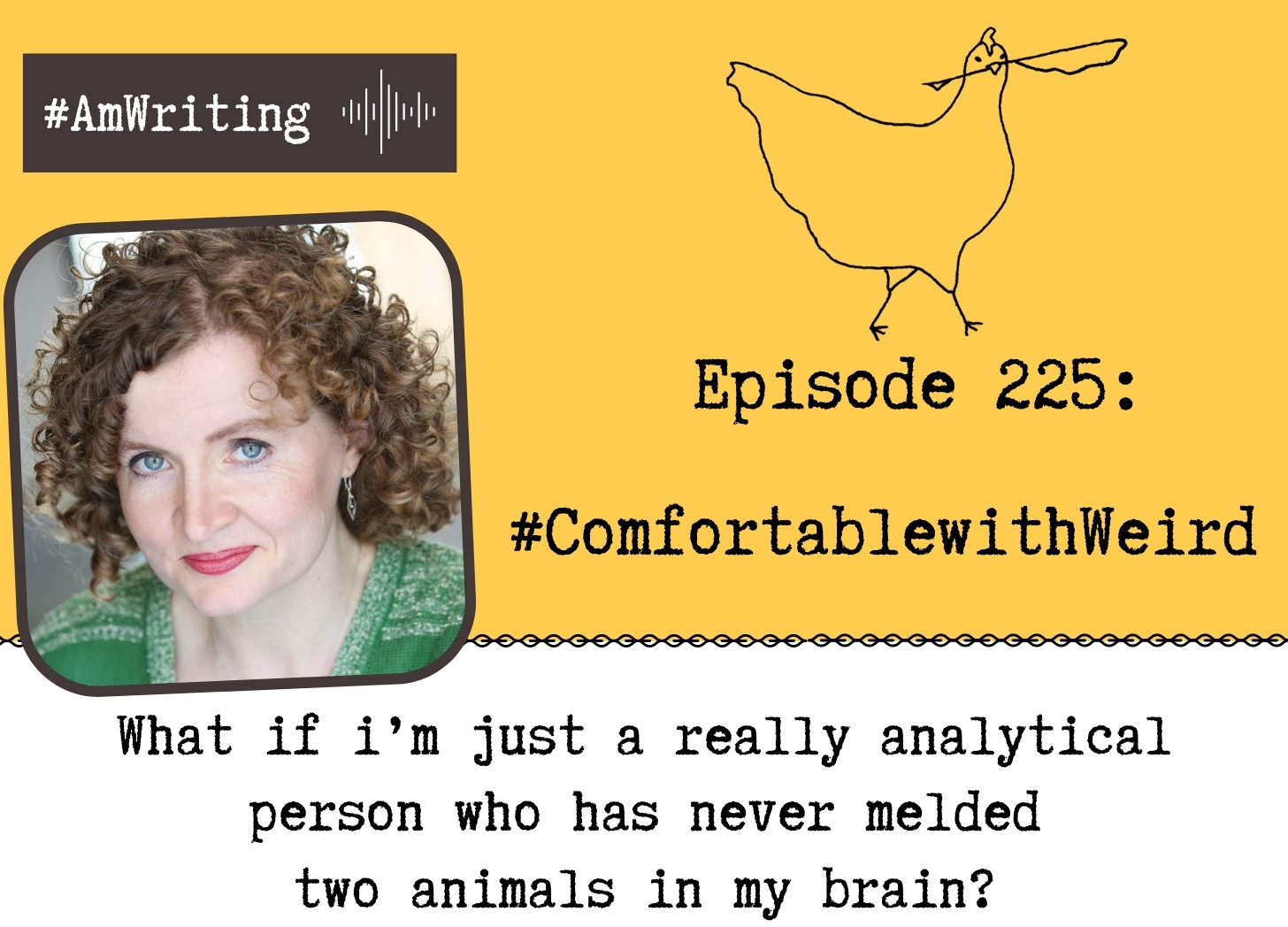 Episode 225 Get #ComfortablewithWeird How visualization and imagery help writers connect with readers, with Julie Berry