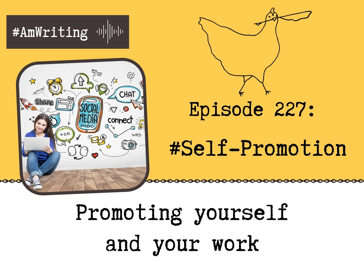 Episode 227 The Joy of #Self-Promotion: promoting yourself and your work