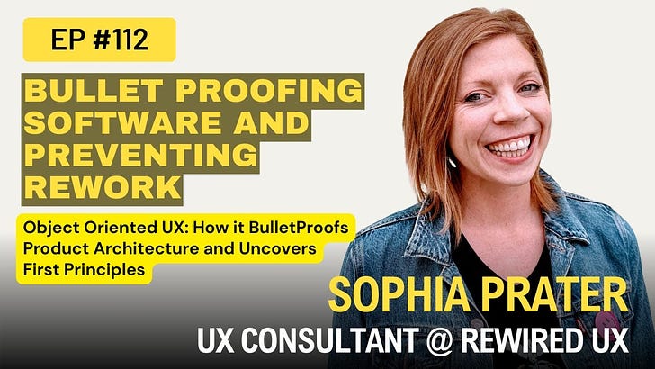 Use This Process to Prevent Rework, BulletProof Product Architecture, and Uncover First Principles w/ Sophia Prater @ Rewired UX EP 112