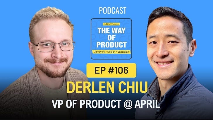 The Game of Product, Choosing How You Play It, and Resolving the Creative Tension Between PM and Design w/ Derlen Chiu, VP of Product at April EP 106