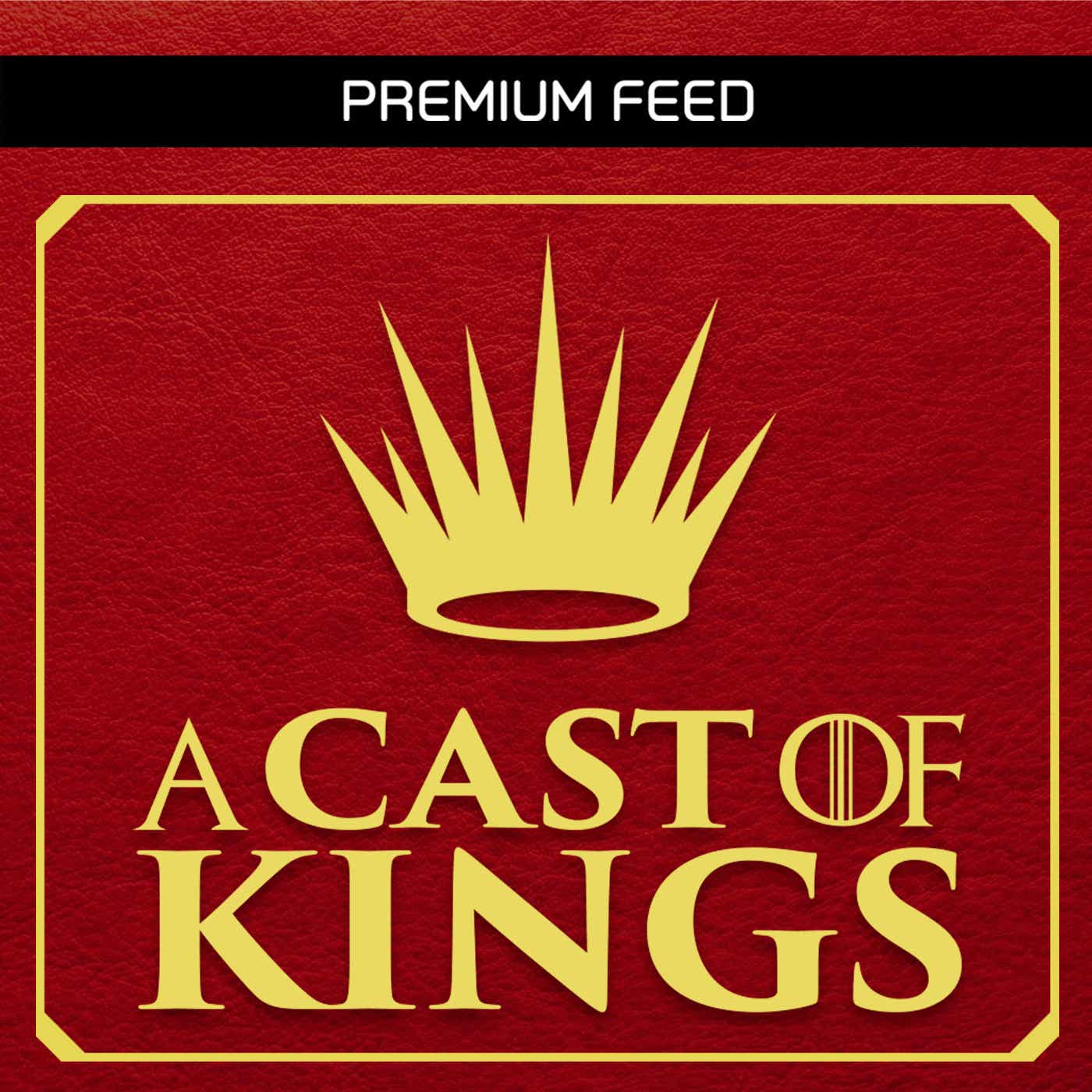 A Cast of Kings (Premium Feed) (private feed for sraust@gmail.com)