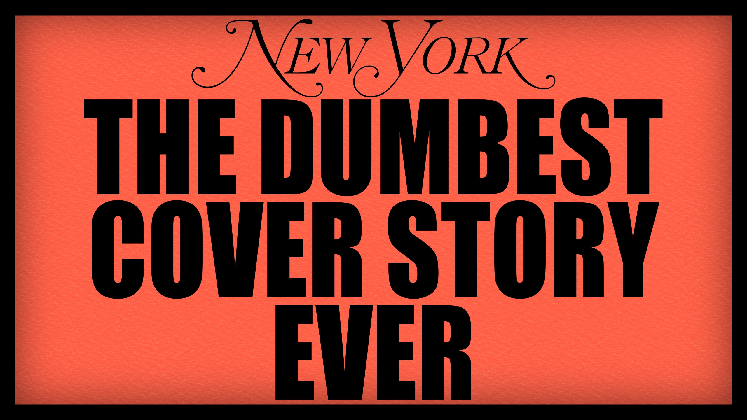 Listen to This Article: The Dumbest Cover Story Ever