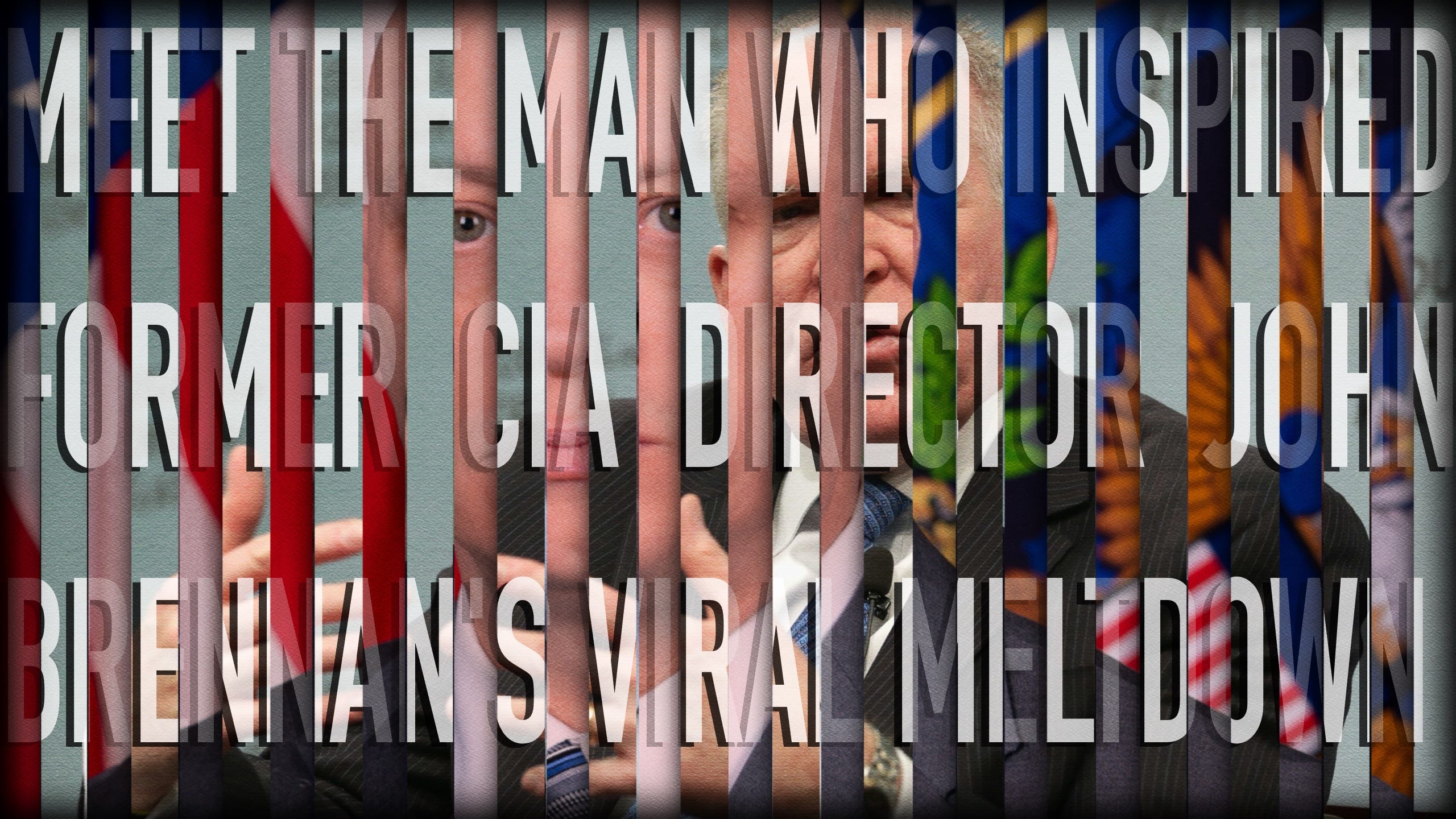 Listen to This Article: Meet the Man Who Inspired Former CIA Director John Brennan's Viral Meltdown