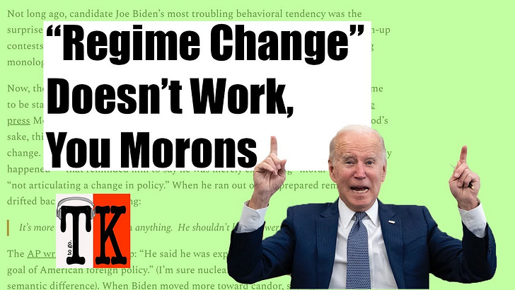 Listen to This Article: "Regime Change" Doesn't Work, You Morons