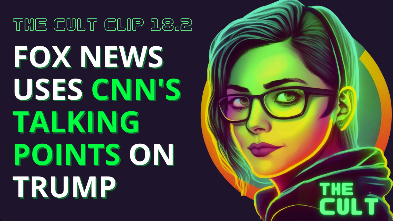 Fox News uses CNN's talking points on Trump