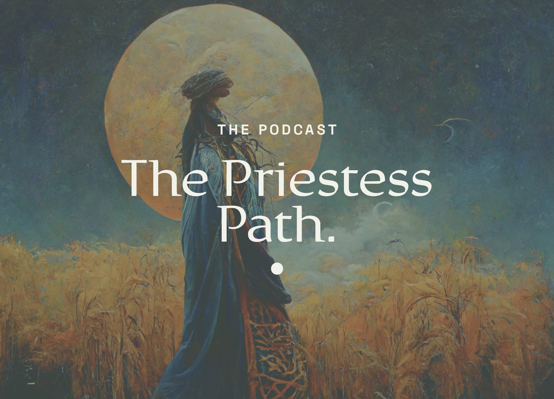 8 – The Priestess Path, Working with Spirituality and Becoming Seen