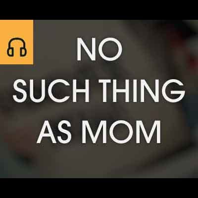 No Such Thing as Mom episode artwork