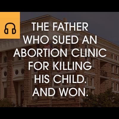 The Father Who Sued An Abortion Clinic for Killing His Child. And Won. episode artwork