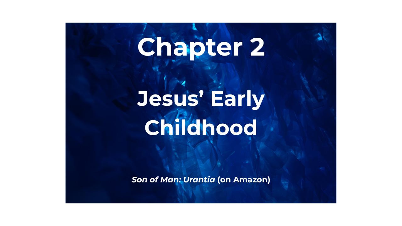 Chap. 2, Jesus' Early Childhood