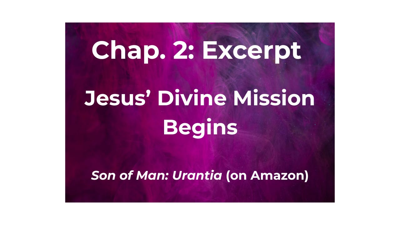 Jesus’ Divine Mission Begins, Chap. 2 Excerpt