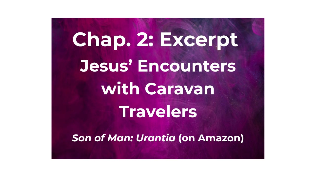 Jesus’ Encounters with Caravan Travelers, Ch. 2 Excerpt
