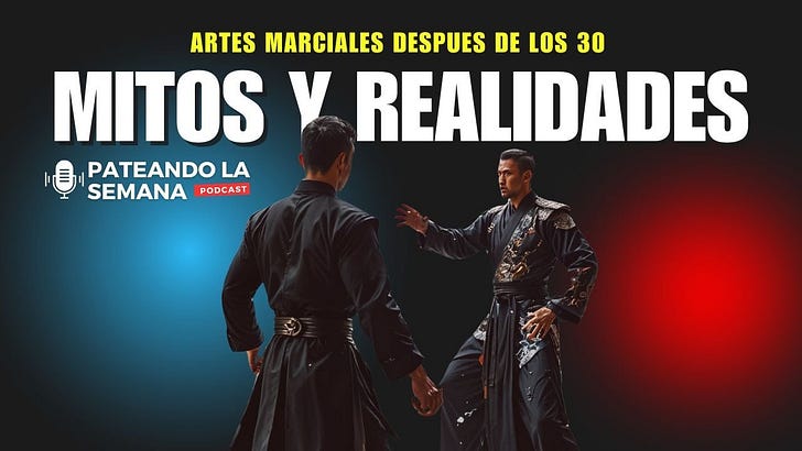 🥋Volver a empezar Artes Marciales después de los 30: Mitos y realidades #PateandoLaSemana