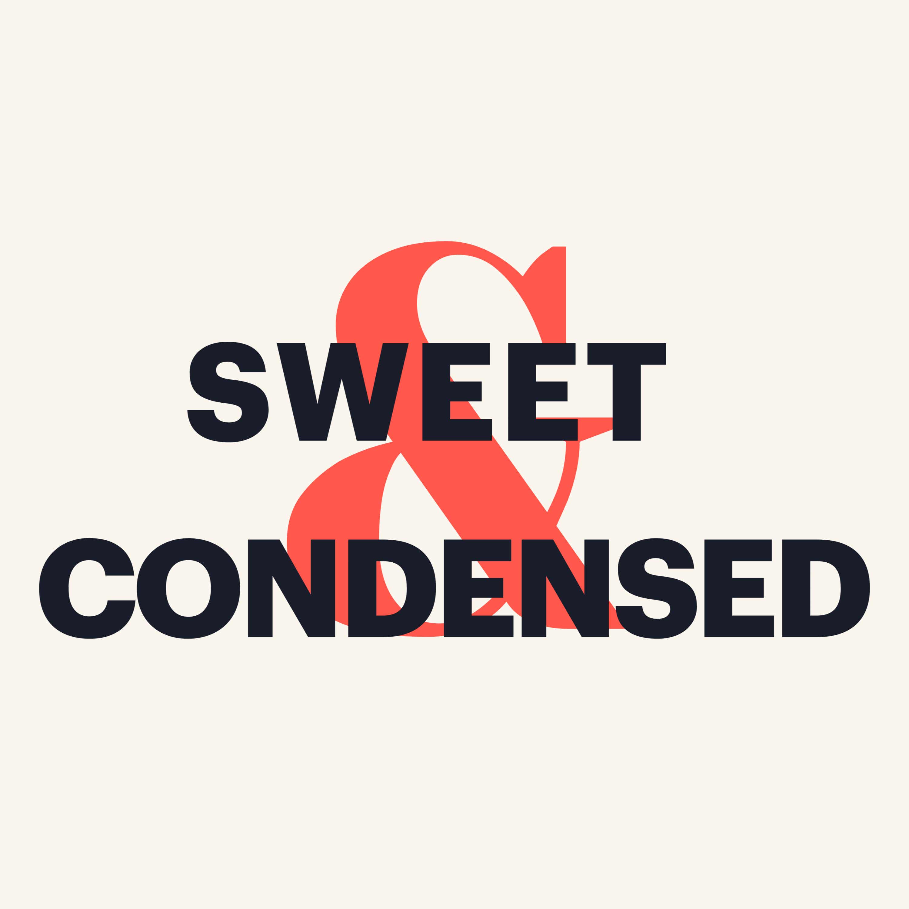 Sweet and Condensed