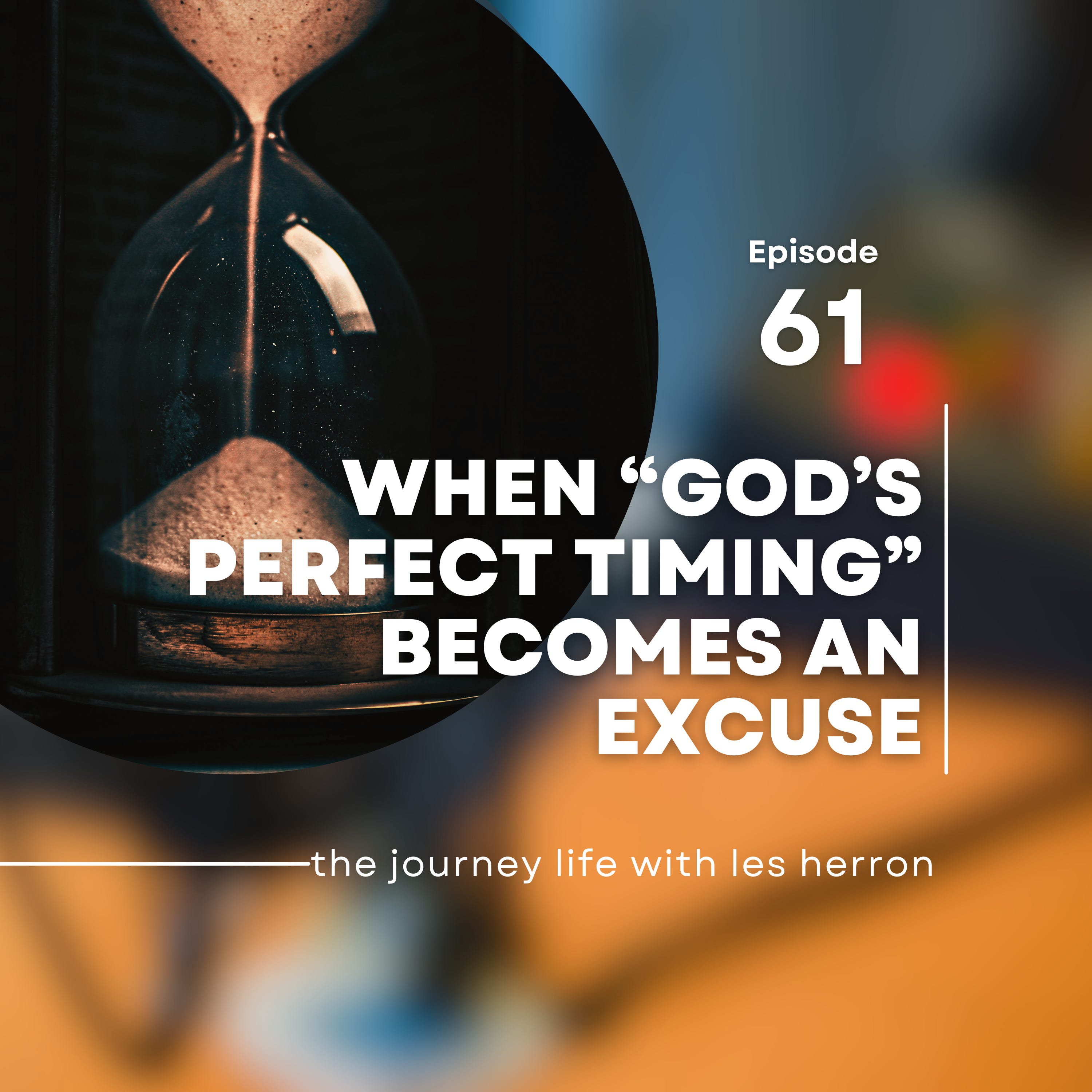 When “God’s Perfect Timing” Becomes an Excuse episode artwork