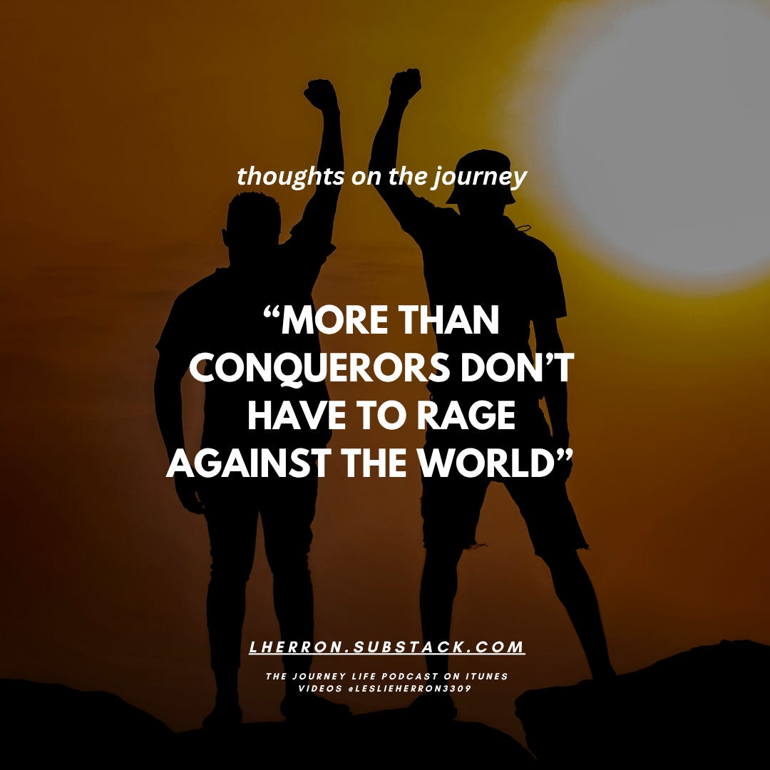 More Than Conquerors Don't Have to Rage Against This World