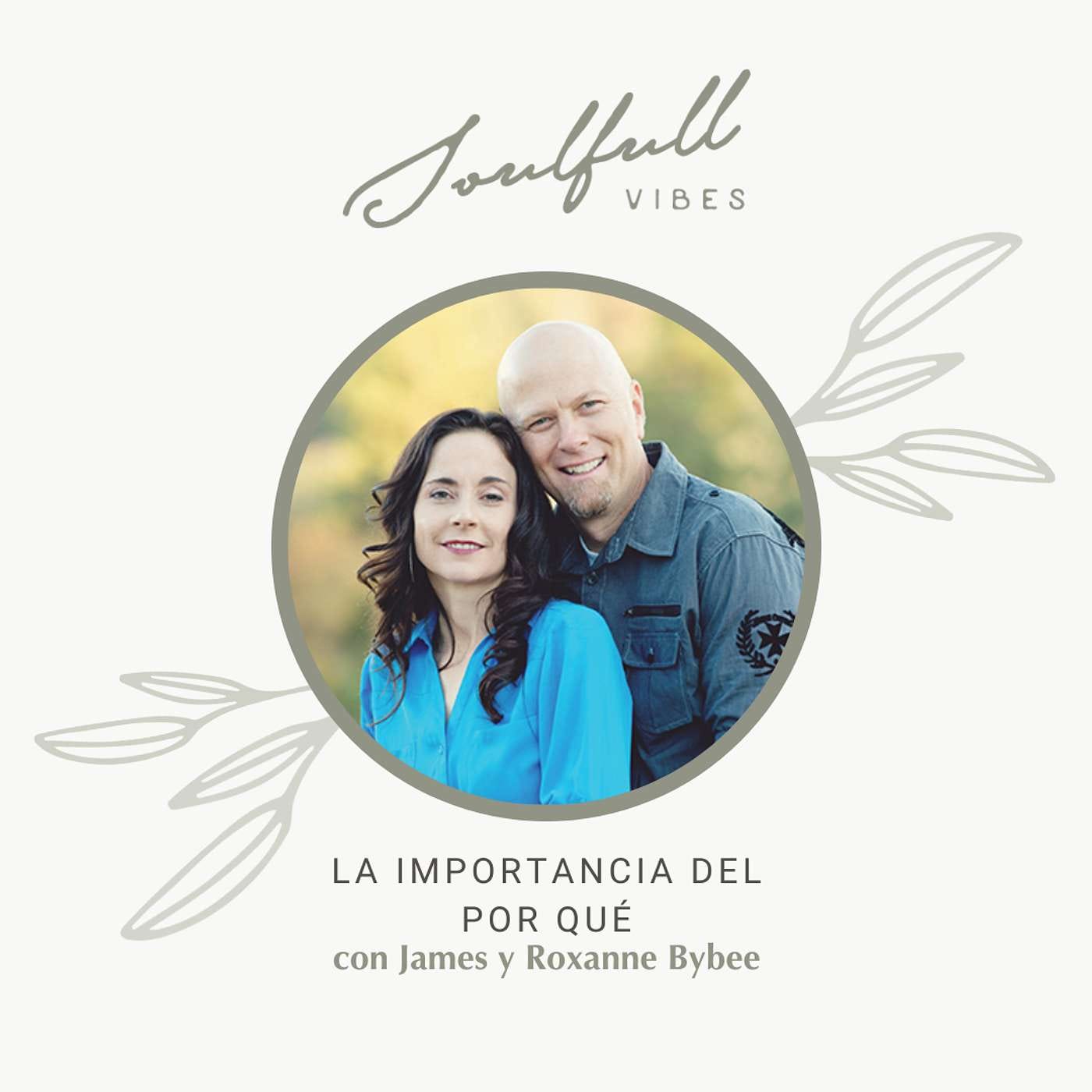167 - La importancia del por qué con James y Roxanne Bybee episode artwork