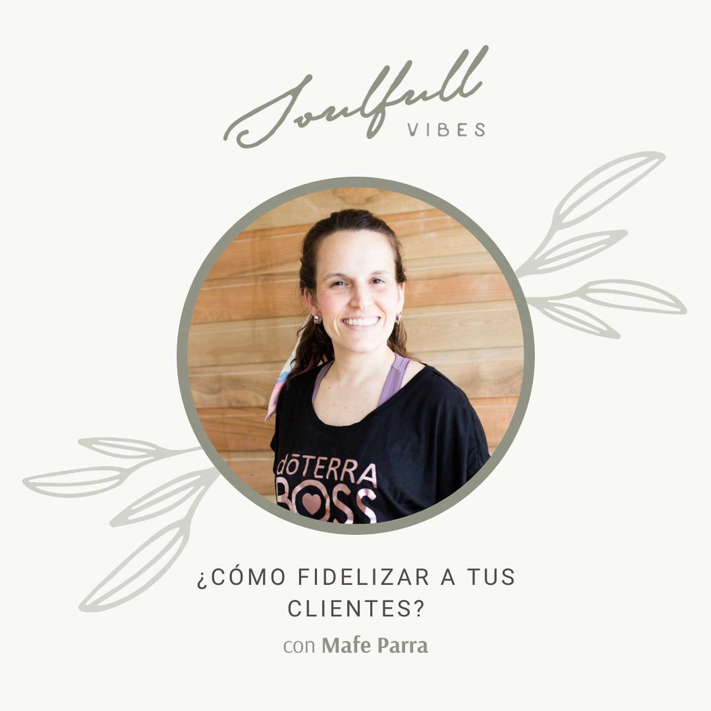 130 - ¿Cómo fidelizar a tus clientes? con Mafe Parra episode artwork
