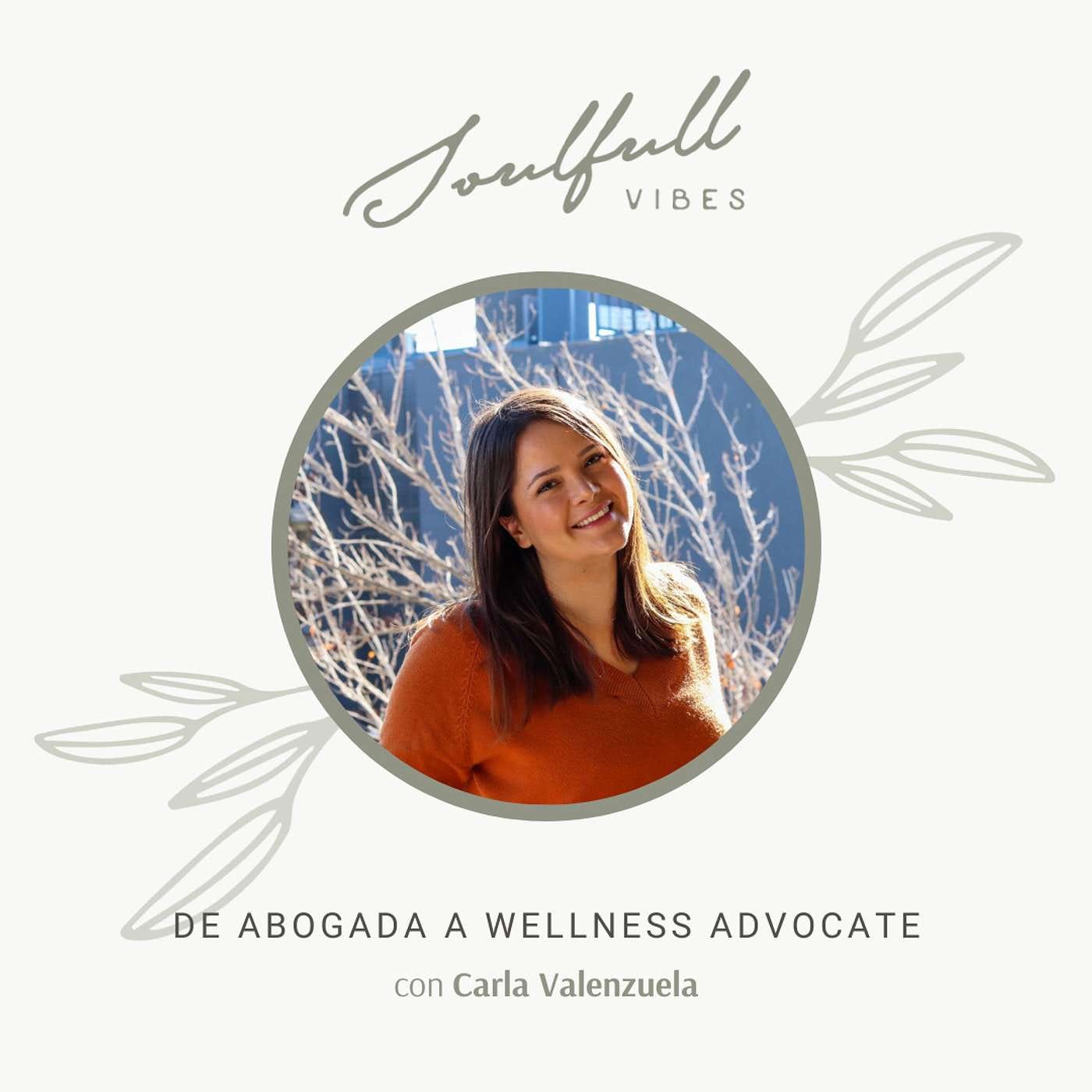 118 - De abogada a Wellness Advocate con Carla Valenzuela episode artwork
