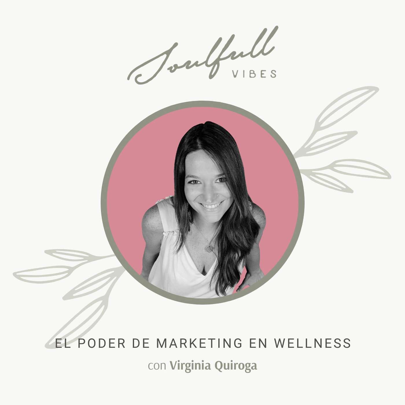 081 - El poder de marketing en wellness con Virginia Quiroga episode artwork