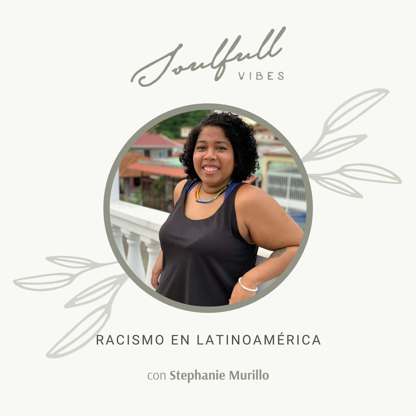 073 - Racismo en Latinoamérica con Stephanie Murillo episode artwork