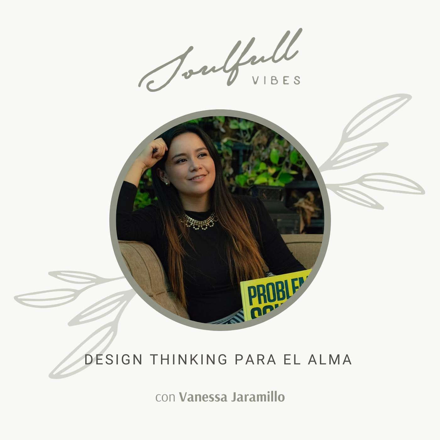 064 - Design Thinking para el alma con Vanessa Jaramillo episode artwork