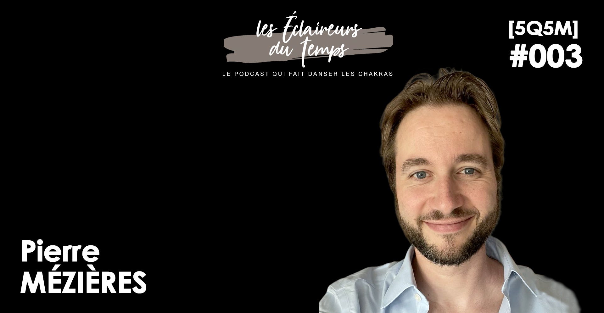 5Q5M #003 - Pierre MÉZIÈRES [LEDT #005]