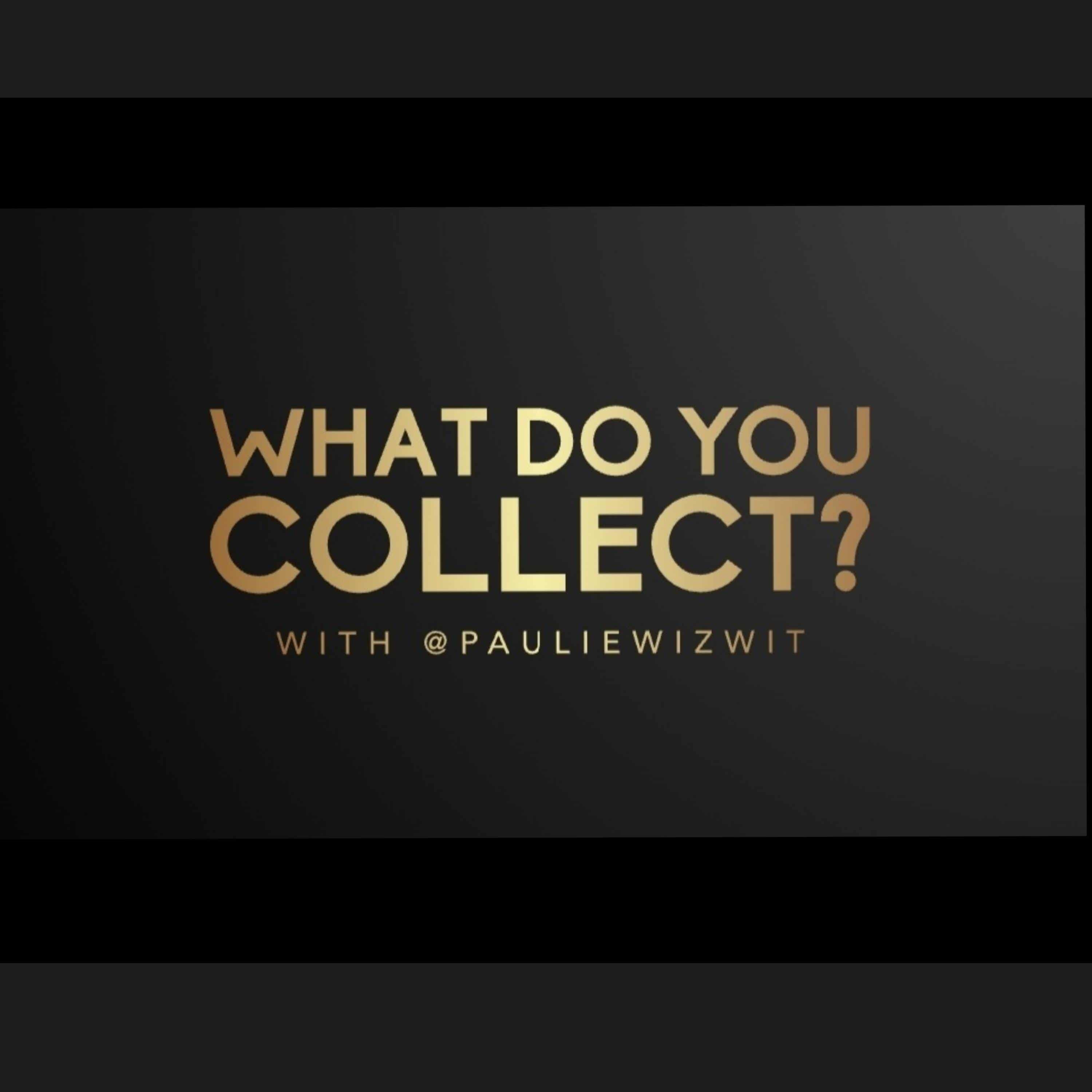 What Do You Collect?