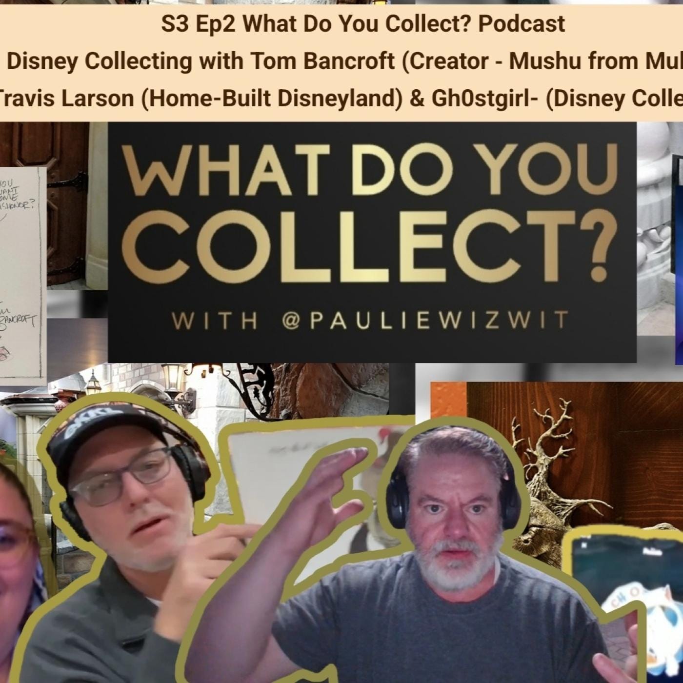 S3 Ep2 -Disney - Tom Bancroft -Mushu (Mulan) , Travis (Disneyland Basement) Gh0stGirl (Collector) episode artwork