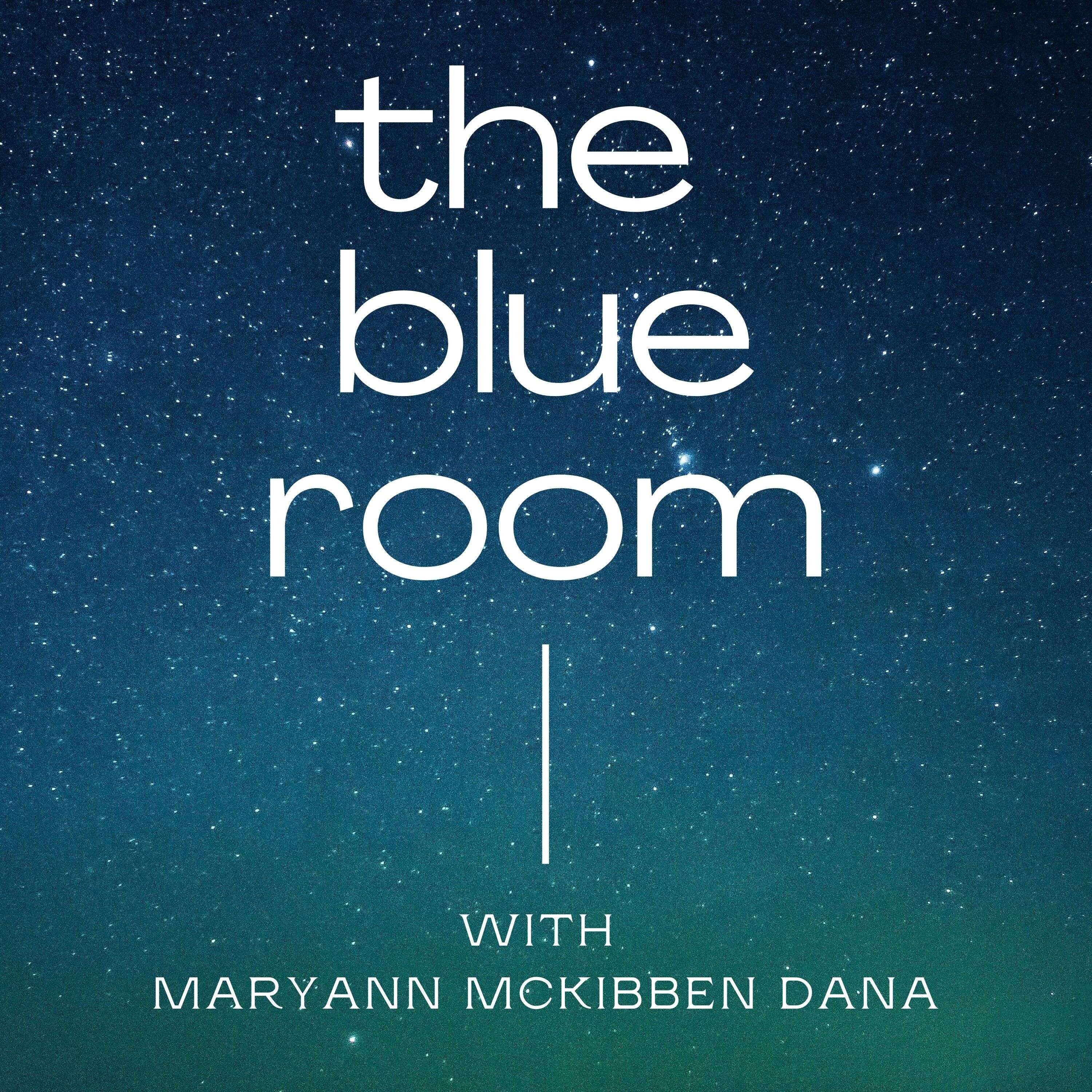The Blue Room with MaryAnn McKibben Dana
