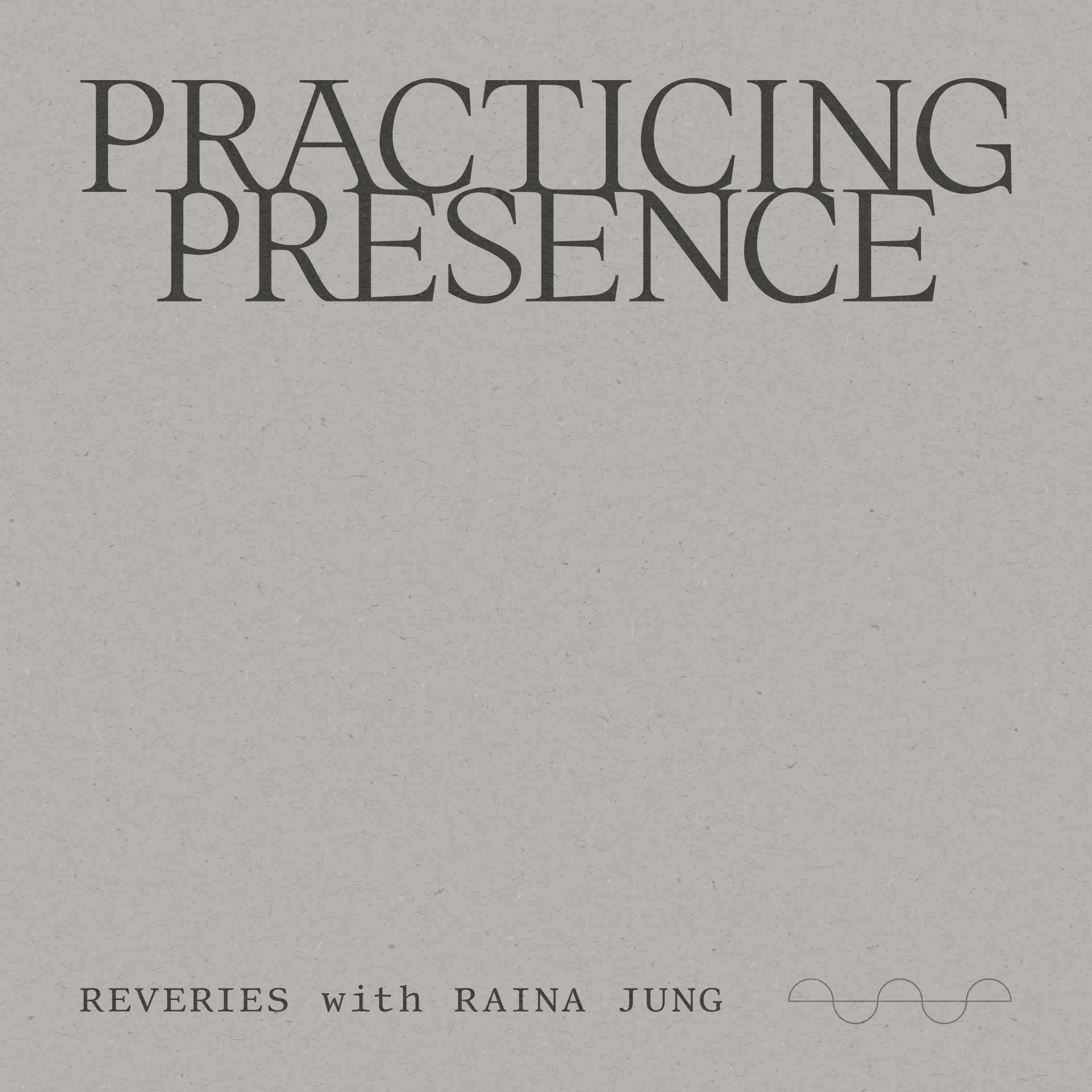 Practicing Presence Reveries
