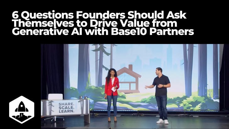 6 Questions Founders Should Ask Themselves to Drive Value from Generative AI with Base10 Partners