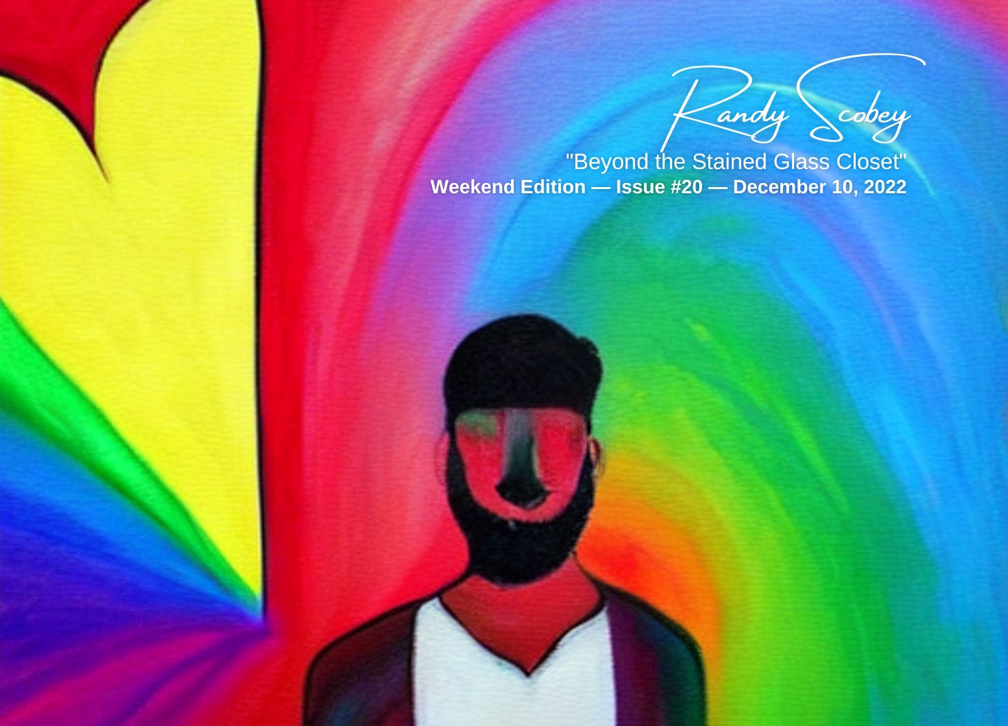 Beyond The Stained Glass Closet - Weekend Edition - Issue #20 Beyond The Stained Glass Closet - Weekend Edition - Issue #20