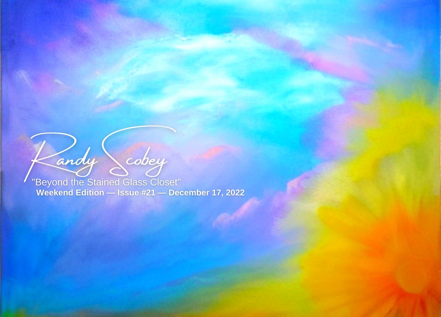 Beyond The Stained Glass Closet Newsletter - Issue #21 Beyond The Stained Glass Closet Newsletter - Issue #21