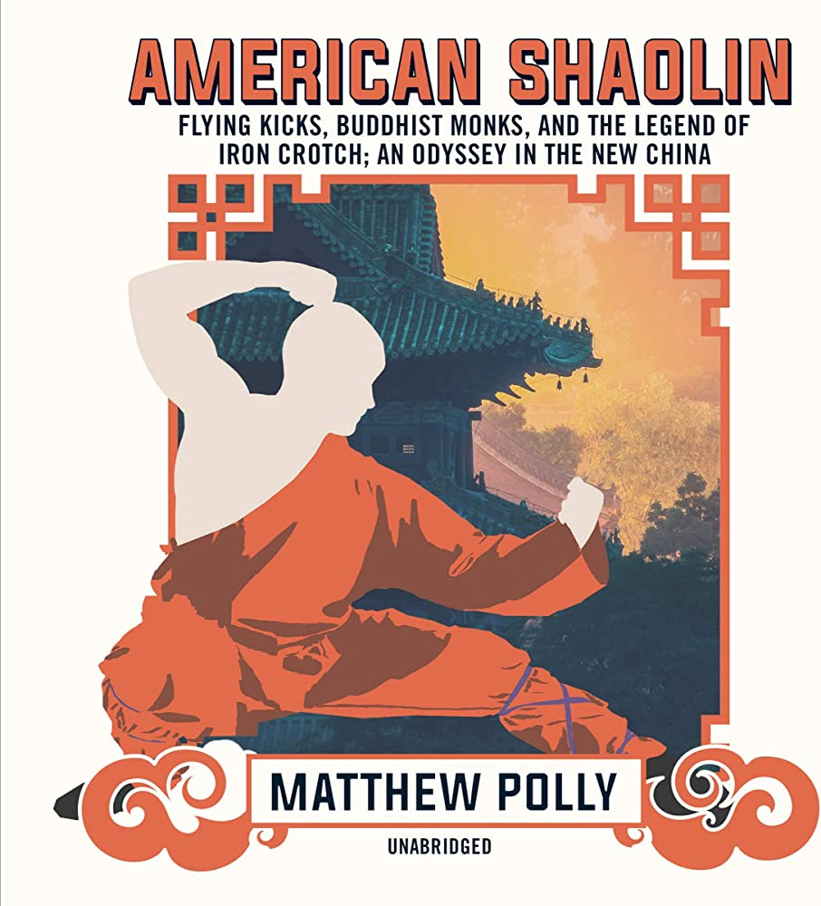American Shaolin: Flying Kicks, Buddhist Monks, and the Legend of Iron Crotch with Matthew Polly